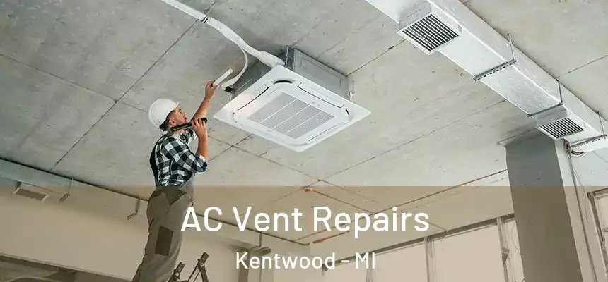 AC Vent Repairs Kentwood - MI