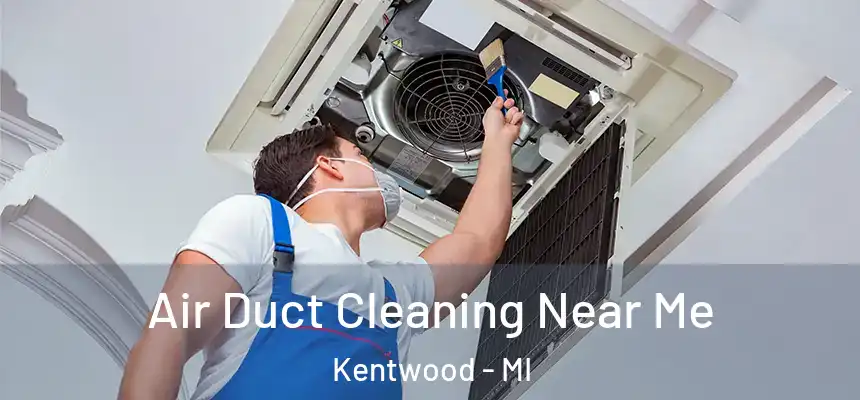  Air Duct Cleaning Near Me Kentwood - MI
