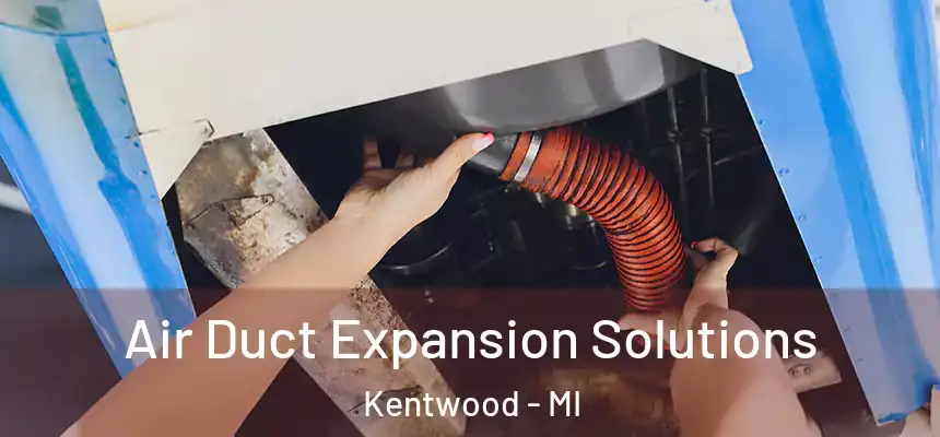  Air Duct Expansion Solutions Kentwood - MI