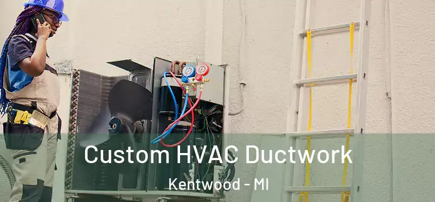  Custom HVAC Ductwork Kentwood - MI