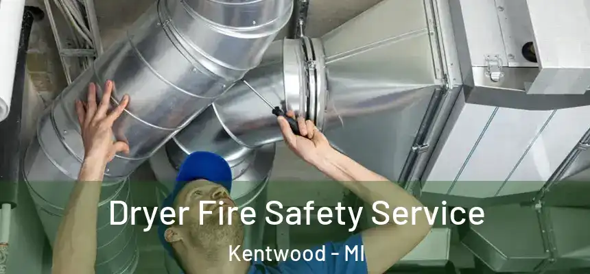  Dryer Fire Safety Service Kentwood - MI