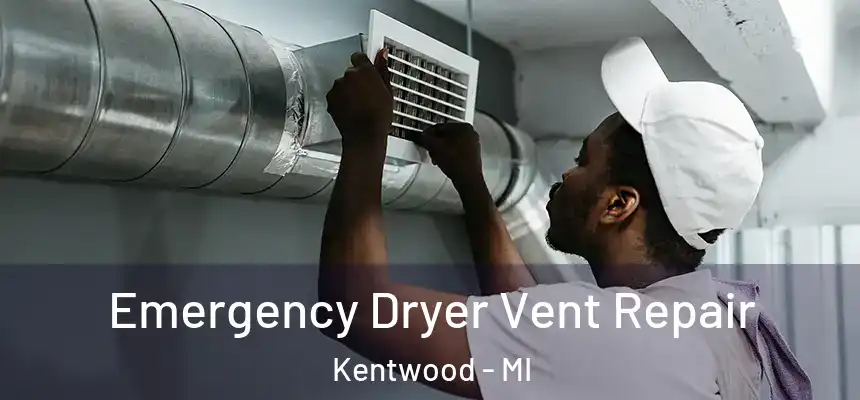  Emergency Dryer Vent Repair Kentwood - MI