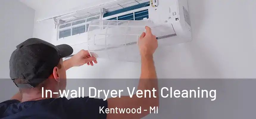 In-wall Dryer Vent Cleaning Kentwood - MI