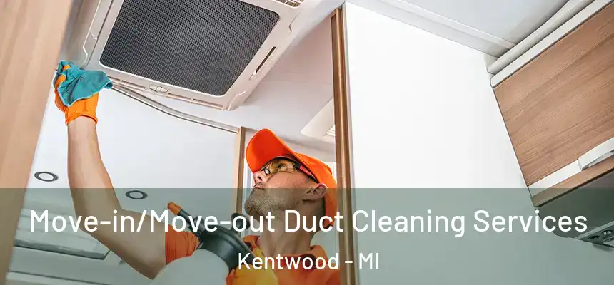  Move-in/Move-out Duct Cleaning Services Kentwood - MI