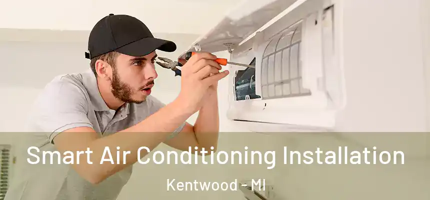  Smart Air Conditioning Installation Kentwood - MI