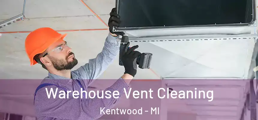  Warehouse Vent Cleaning Kentwood - MI